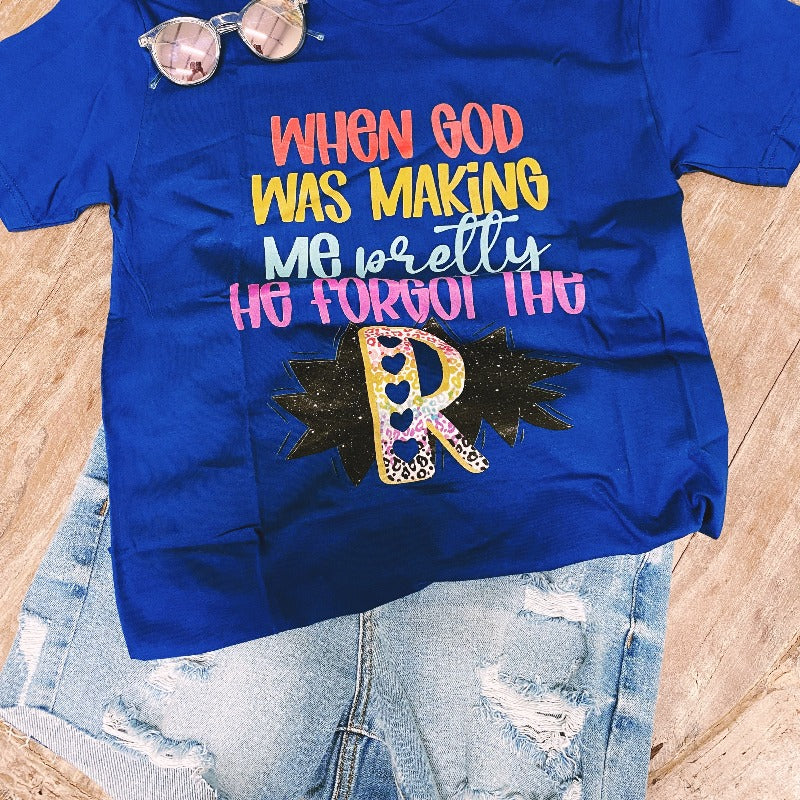 When God Was Making Me Pretty Graphic Tee - Boujee Boutique